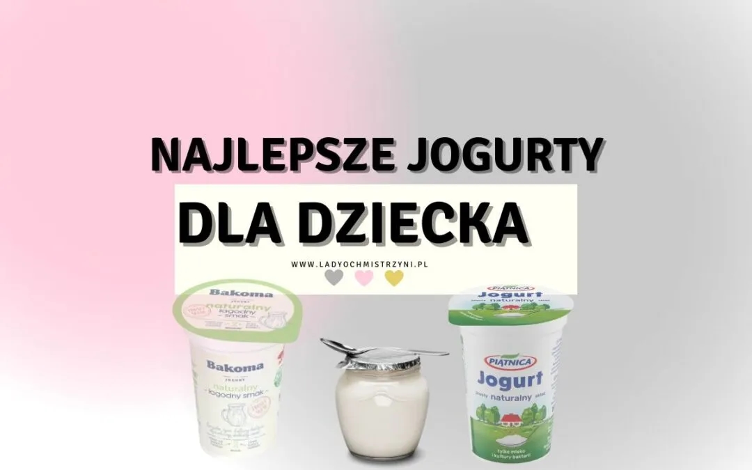 Od kiedy jogurt naturalny dla niemowlaka? Bezpieczne wprowadzenie do diety